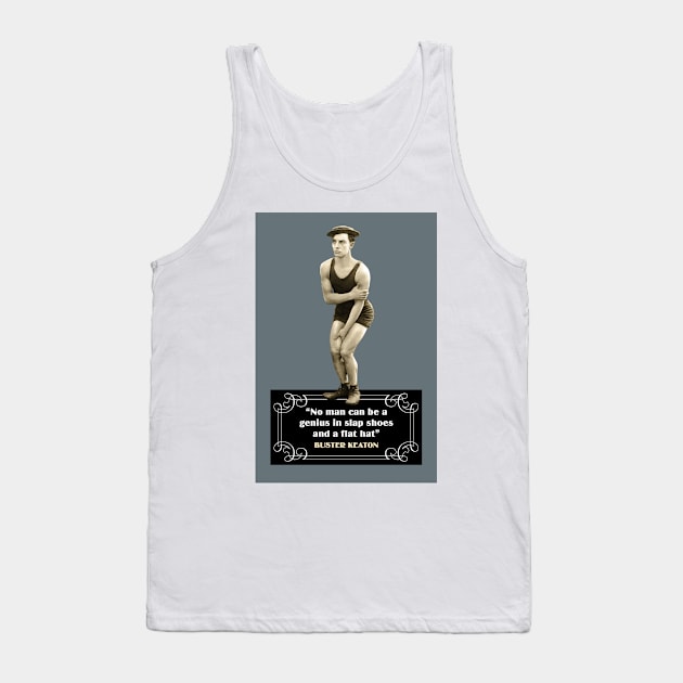 Buster Keaton Quotes: “No Man Can Be A Genius In Slap Shoes And A Flat Hat” Tank Top by PLAYDIGITAL2020